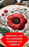 Maîtrisez L'Art De La Broderie Moderne Sur Tambour (eBook, ePUB)
