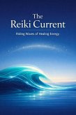 The Reiki Current: Riding Waves of Healing Energy (eBook, ePUB)