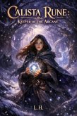 Calista Rune: Keeper of the Arcane (eBook, ePUB)