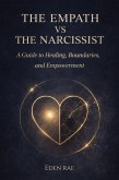 The Empath vs The Narcissist: A Guide to Healing, Boundaries, and Empowerment (eBook, ePUB)