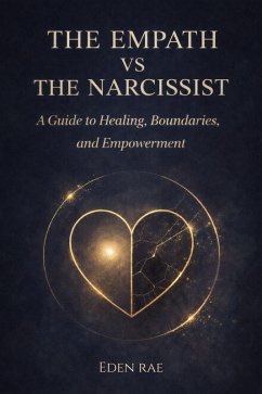 Cover The Empath vs The Narcissist: A Guide to Healing, Boundaries, and Empowerment (eBook, ePUB)