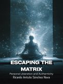 Escaping the Matrix: Personal Liberation and Authenticity (eBook, ePUB)