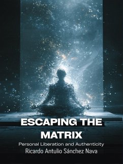 Cover Escaping the Matrix: Personal Liberation and Authenticity (eBook, ePUB)