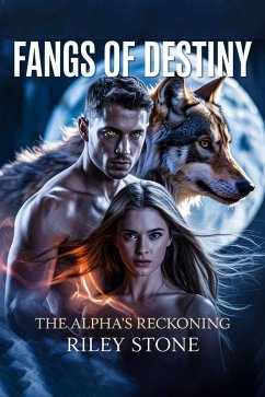 Fangs of Destiny: The Alpha's Reckoning (eBook, ePUB) - Stone, Riley