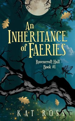 Cover An Inheritance of Faeries: A whimsical romantic fantasy with magic and fae (Ravencroft Hall, #1) (eBook, ePUB)