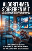 Algorithmen schreiben mit: KI im Content-Marketing meistern (eBook, ePUB)