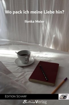 Wo pack ich meine Liebe hin? (eBook, ePUB) - Meier, Ilonka