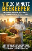 The 20-Minute Beekeeper: Low-Maintenance Urban Hives for People with Actual Lives (eBook, ePUB)
