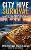 City Hive Survival: Keeping Your Urban Bees Healthy Against Pollution, Pests, and City Stress (eBook, ePUB) City Hive Survival: Keeping Your Urban Bees Healthy Against Pollution, Pests, and City Stress (eBook, ePUB)