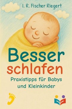 Besser schlafen - Praxistipps für Babys und Kleinkinder (eBook, ePUB) - Fischer Riegert, Ines