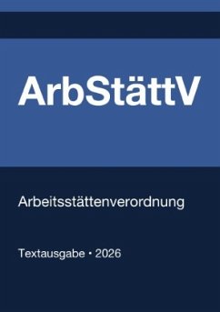 ArbStättV - Arbeitsstättenverordnung (Deutschland) 2026