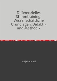 Differenzielles Stimmtraining. Wissenschaftliche Grundlagen, Didaktik und Methodik Differenzielles Stimmtraining. Wissenschaftliche Grundlagen, Didaktik und Methodik