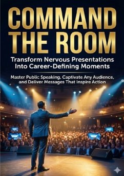 Cover Command the Room: Transform Nervous Presentations Into Career-Defining Moments