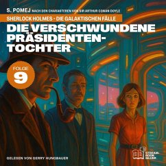 Cover Die verschwundene Präsidententochter (Sherlock Holmes - Die galaktischen Fälle, Folge 9) (MP3-Download)