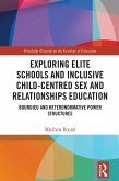 Exploring Elite Schools and Inclusive Child-centred Sex and Relationships Education (eBook, ePUB)