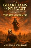 The Guardians of Nyfaast, Part One: The Dark Chronicles, Book Three: The Darkness Is Rising (Guardian Of Nyfaast saga, #3) (eBook, ePUB)