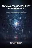 Social Media Safety for Seniors (Digital Safety for Seniors Series, #7) (eBook, ePUB) Social Media Safety for Seniors (Digital Safety for Seniors Series, #7) (eBook, ePUB)