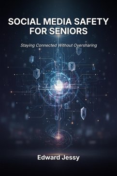 Cover Social Media Safety for Seniors (Digital Safety for Seniors Series, #7) (eBook, ePUB)