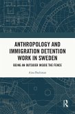 Anthropology and Immigration Detention Work in Sweden (eBook, PDF)