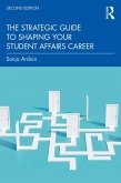 The Strategic Guide to Shaping Your Student Affairs Career (eBook, ePUB) The Strategic Guide to Shaping Your Student Affairs Career (eBook, ePUB)