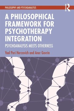 A Philosophical Framework for Psychotherapy Integration (eBook, PDF) - Peri Herzovich, Yael; Govrin, Aner