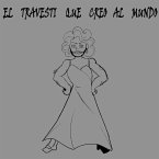El travesti que creó al mundo (eBook, ePUB)