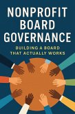 Nonprofit Board Governance: Building A Board That Actually Works (eBook, ePUB)