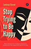 Stop Trying to Be Happy (eBook, ePUB)