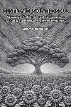SUNFLOWERS OF THE SOUL - Bykofsky, Adam R.