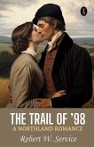 The Trail Of '98 A Northland Romance The Trail Of '98 A Northland Romance