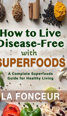 Cover How to Live Disease-Free with Superfoods - Color Print