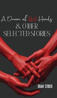A Dream of Red Hands & other selected stories - Stoker, Bram