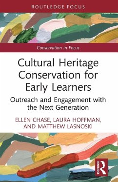 Cultural Heritage Conservation for Early Learners - Chase, Ellen; Hoffman, Laura; Lasnoski, Matthew