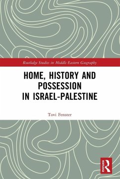 Home, History and Possession in Israel-Palestine - Fenster, Tovi