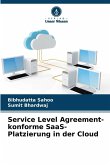 Service Level Agreement-konforme SaaS-Platzierung in der Cloud Service Level Agreement-konforme SaaS-Platzierung in der Cloud