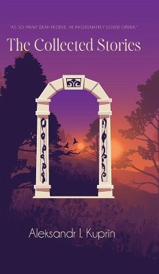 The Collected Stories - Kuprin, Aleksandr I.