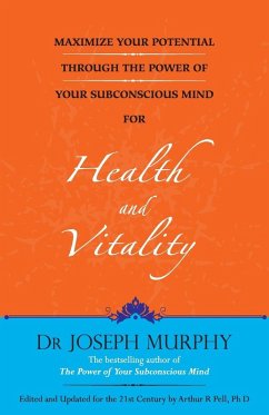 Cover MAXIMIZE YOUR POTENTIAL THROUGH THE POWER OF YOUR SUBCONSCIOUS MIND FOR HEALTH AND VITALITY (ENGLISH)