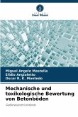 Mechanische und toxikologische Bewertung von Betonböden