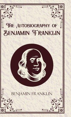 The Autobiography of Benjamin Franklin - Benjamin Franklin