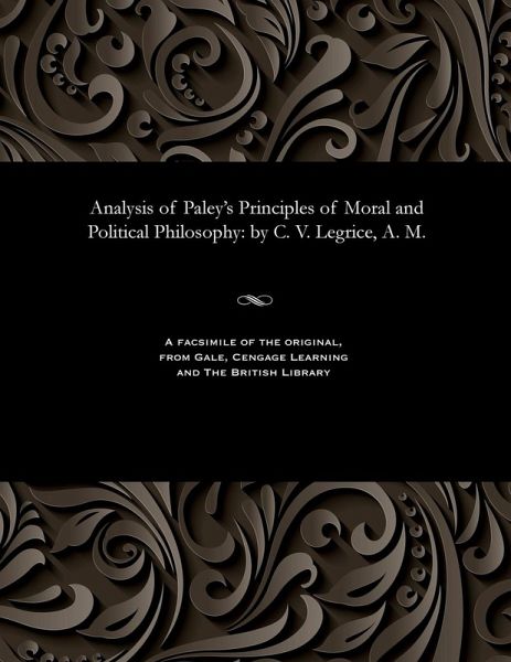 Analysis of Paley's Principles of Moral and Political Philosophy Analysis of Paley's Principles of Moral and Political Philosophy