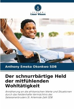 Der schnurrbärtige Held der mitfühlenden Wohltätigkeit - Okonkwo SDB, Anthony Emeka