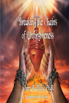 Breaking the Chains of Unforgiveness/Revised Edition - Hulse, Jerry W