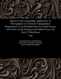 Cover Report on the Cartographic Applications of Photography as Used in the Topographical Departments of the Principal States in Central Europe, with Notes on the European and Indian Surveys