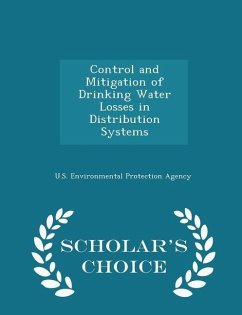Control and Mitigation of Drinking Water Losses in Distribution Systems - Scholar's Choice Edition