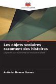 Les objets scolaires racontent des histoires