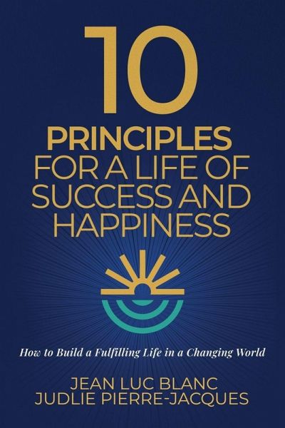 10 Principles for a Life of Success and Happiness 10 Principles for a Life of Success and Happiness