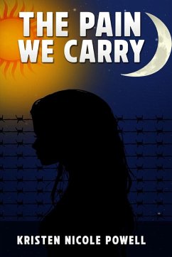 THE PAIN WE CARRY - Powell, Kristen Nicole THE PAIN WE CARRY - Powell, Kristen Nicole