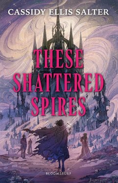 These Shattered Spires - Salter, Cassidy Ellis