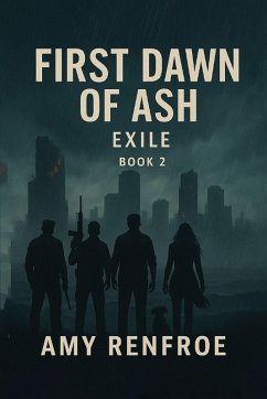 FIRST DAWN OF ASH - EXILE - Renfroe, Amy
