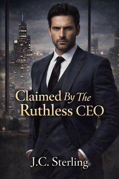 Claimed By The Ruthless CEO (eBook, ePUB) - Sterling, J. C.
